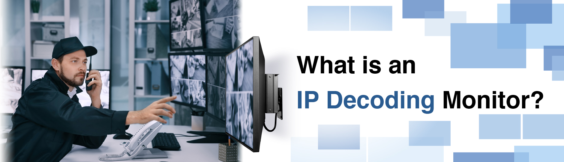 What is an IP-Decoding Monitor?